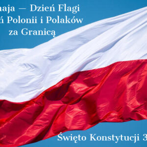 Dzień Flagi oraz Dzień Polonii i Polaków za Granicą 2022